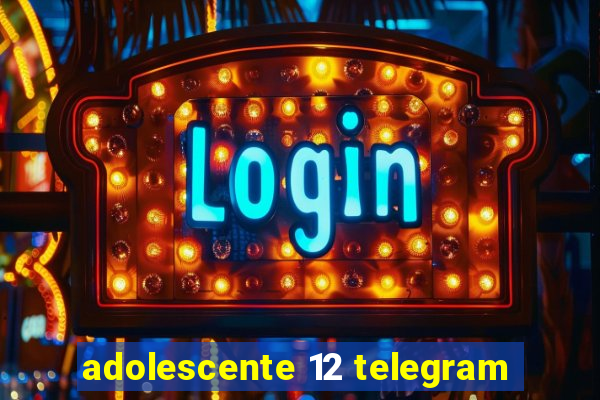 adolescente 12 telegram